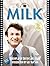 Milk: The Shooting Script