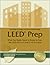 Leed Prep: What You Really Need to Know to Pass the Leed NC V2.2 and CI V2.0 Exams