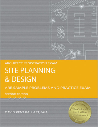 Site Planning & Design: ARE Sample Problems and Practice Exam, 2nd Ed