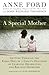 A Special Mother: Getting T...