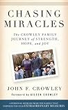 Chasing Miracles: The Crowley Family Journey of Strength, Hope, and Joy Chasing Miracles: The Crowley Family Journey of Strength, Hope, and Joy