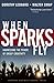 When Sparks Fly by Dorothy Leonard-Barton