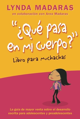 Que pasa en mi cuerpo? Libro para muchachas: La guía de mayor venta sobre el desarrollo escrita para adolescentes y preadolescentes (What’s Happening to My Body?)