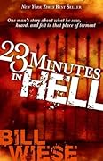 23 Minutes In Hell: One Man's Story About What He Saw, Heard, and Felt in That Place of Torment