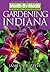 Month-By-Month Gardening in Indiana: What to Do Each Month to Have a Beautiful Garden All Year