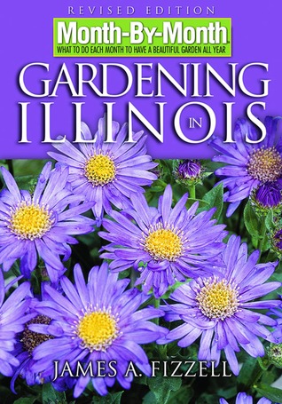 Month-By-Month Gardening in Illinois: What to Do Each Month to Have a Beautiful Garden All Year (Paperback)