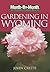 Month-by-Month Gardening in Wyoming by John Cretti