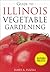 Guide to Illinois Vegetable Gardening (Vegetable Gardening Guides)