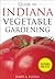 The Guide to Indiana Vegetable Gardening