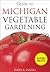 Guide to Michigan Vegetable Gardening (Vegetable Gardening Guides)