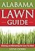 Alabama Lawn Guide: Attaining and Maintaining the Lawn You Want (Guide to Midwest and Southern Lawns)