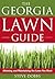 Georgia Lawn Guide: Attaining and Maintaining the Lawn You Want (Guide to Midwest and Southern Lawns)
