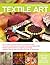 The Complete Photo Guide to Textile Art by Susan Stein
