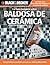 La Guia Completa sobre Baldosa de Ceramica: Incluye Baldosa de Piedra, Porcelana, Vidrio y Mucho Mas