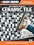 The Complete Guide to Ceramic Tile: Includes Stone, Porcelain, Glass Tile & More