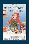 Mary Frances Cook Book: Adventures Among the Kitchen People