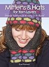 Mittens and Hats for Yarn Lovers by Carri Hammett