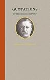 Quotations of Theodore Roosevelt by Theodore Roosevelt