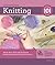 Knitting 101: Master Basic Skills and Techniques Easily through Step-by-Step Instruction