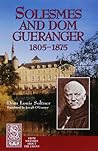 Solesmes and Dom Guéranger (From Solesmes about the Chant) Solesmes and Dom Guéranger (From Solesmes about the Chant)