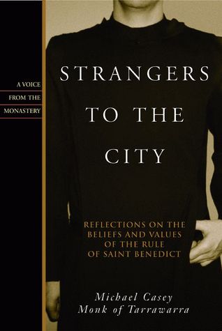 Strangers to the City: Reflections on the Beliefs and Values of the Rule of St. Benedict (Paperback)