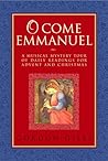 O Come Emmanuel: A Musical Tour of Daily Readings for Advent and Christmas