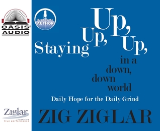 Staying Up, Up, Up in a Down, Down World: Daily Hope for the Daily Grind