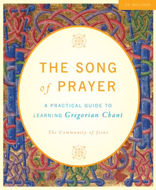 The Song of Prayer: The Practical Guide to Learning Gregorian Chant