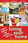 Loving Your Home: An Upbeat, No-Nonsense Guide to Simplicity, Order, and Care