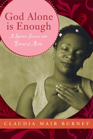 God Alone Is Enough: A Spirited Journey with Teresa of Avila