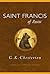 Saint Francis of Assisi by G.K. Chesterton Saint Francis of Assisi by G.K. Chesterton