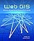 Web GIS: Principles and App...