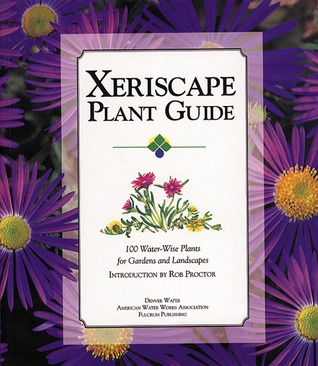 Xeriscape Plant Guide: 100 Water-Wise Plants for Gardens and Landscapes (Paperback)