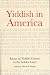 Yiddish in America: Essays ...