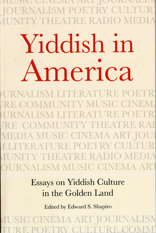 Yiddish in America: Essays on Yiddish Culture in the Golden Land (Paperback)