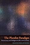 The Pluralist Paradigm: Democracy and Religion in the 21st Century