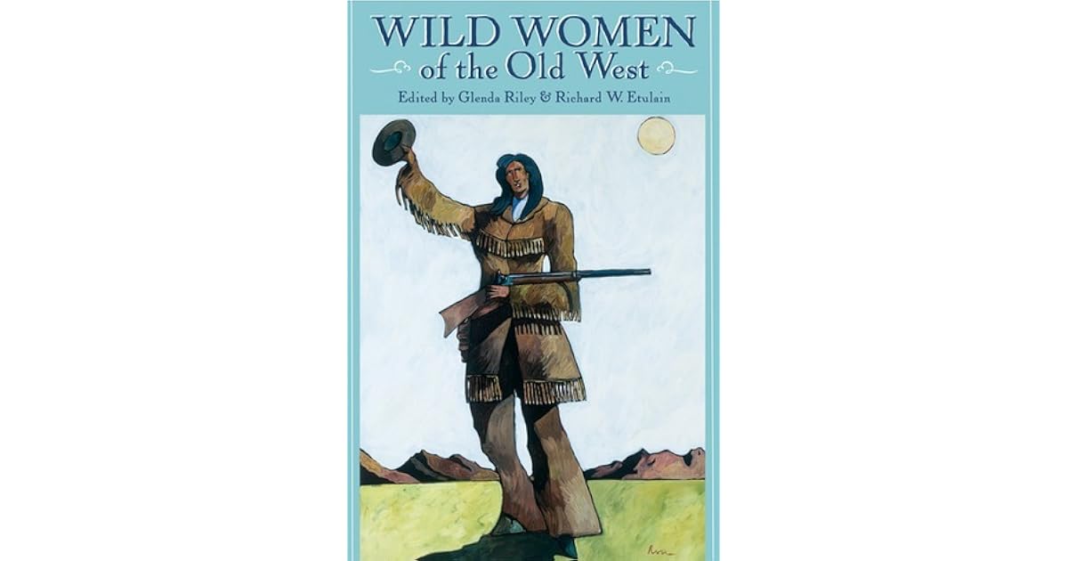 Wild Women of the Old West (Notable Westerners) by Glenda