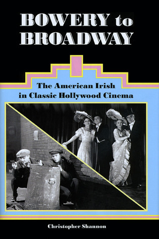 Bowery to Broadway: The American Irish in Classic Hollywood Cinema (Hardcover)