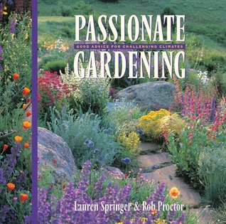 Passionate Gardening: Good Advice for Challenging Climates (Hardcover)