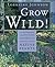 Grow Wild! by Lorraine Johnson