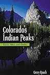 Colorado's Indian Peaks: Classic Hikes and Climbs