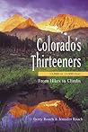 Colorado's Thirteeners 13800 to 13999 FT: From Hikes to Climbs
