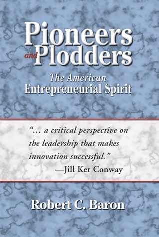 Pioneers and Plodders: The American Entreprenurial Spirit