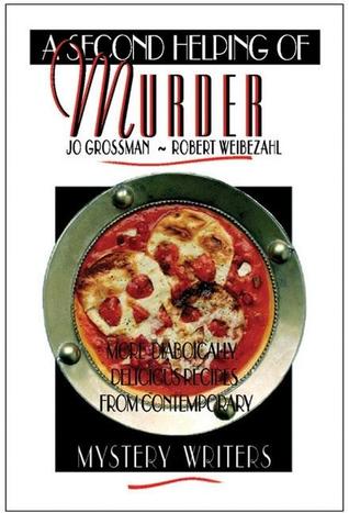 A Second Helping of Murder: More Diabolically Delicious Recipes from Contemporary Mystery Writers
