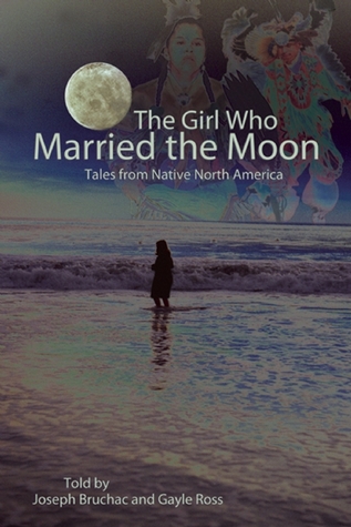 The Girl Who Married the Moon: Tales from Native North America (Paperback)