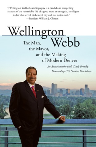 Wellington Webb: The Man, the Mayor, and the Making of Modern Denver (Hardcover)