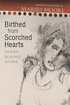 Birthed from Scorched Hearts: Women Respond to War