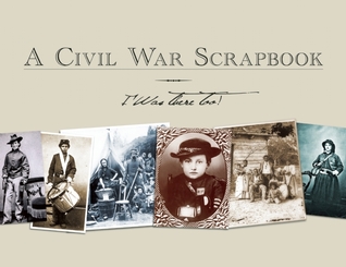 A Civil War Scrapbook: I Was There Too! (Paperback)