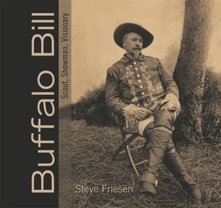 Buffalo Bill: Scout, Showman, Visionary (Paperback)