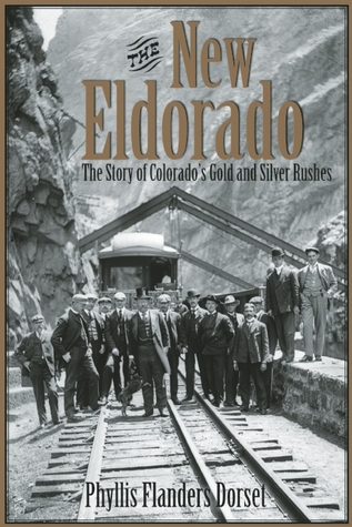 The New Eldorado: The Story of Colorado's Gold and Silver Rushes (Paperback)